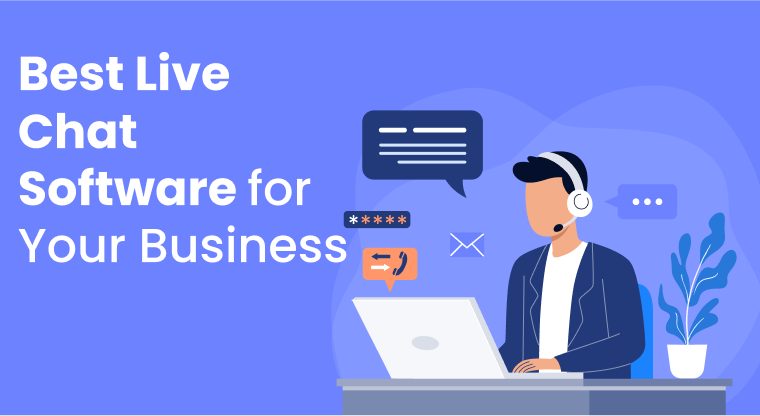 Choosing Best Live Chat Software for Your Business